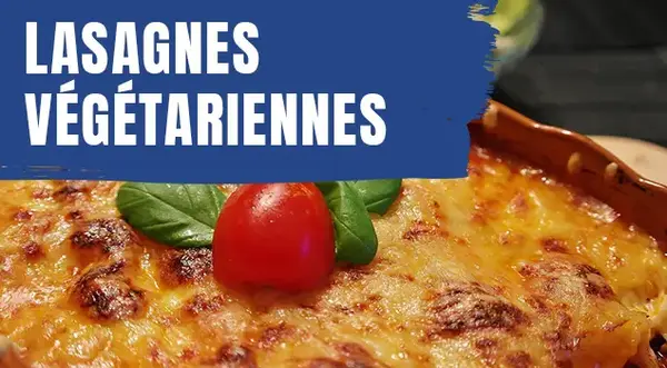 Recette : Lasagnes végétariennes délicieuses ! Recette : Lasagnes végétariennes délicieuses !